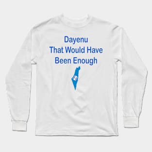 Dayenu That Would Have Been Enough Long Sleeve T-Shirt